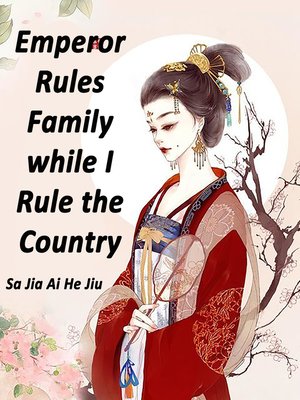 cover image of Emperor Rules Family while I Rule the Country
